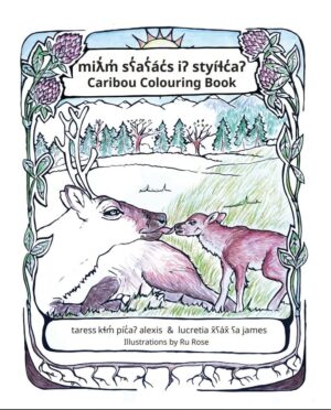 Caribou Colouring Book (miƛ ̓m ̓ sʕ ̓áʕ ̓ác ̓s iʔ styíɬc̓aʔ)